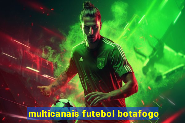 multicanais futebol botafogo